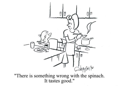 'There is something wrong with the spinach. It tastes good.'