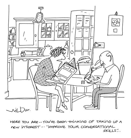 'Here you are - you've been thinking of taking up a new interest - improve your conversational skills.'