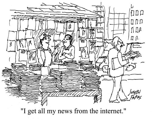 I get all my news from the inernet.'