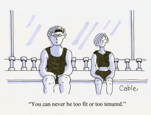 'You can never be too fit or too tenured.'