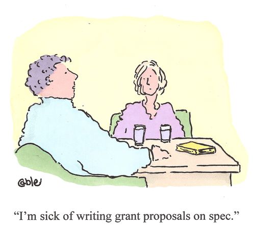'I'm sick of writing grant proposals on spec.'