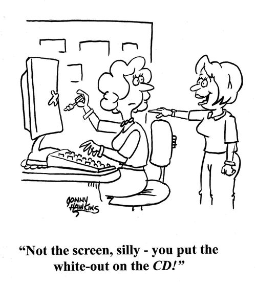 Lady to other: 'Not the screen, silly - you put the white-out on the CD!'
