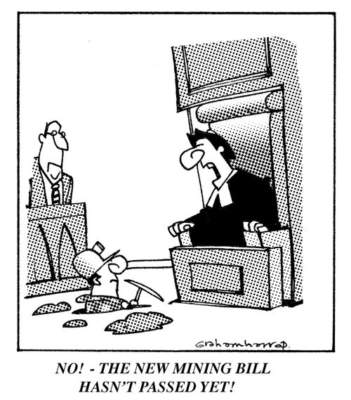 No! The new mining bill hasn't passed yet!