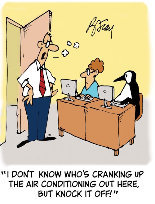 'I don't know who's cranking up the air conditioning out here, but knock it off!'