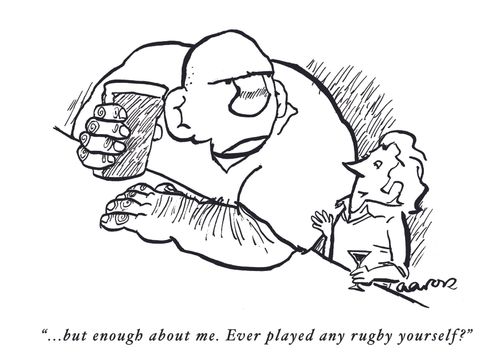 ...but enough about me. Ever played any rugby yourself?