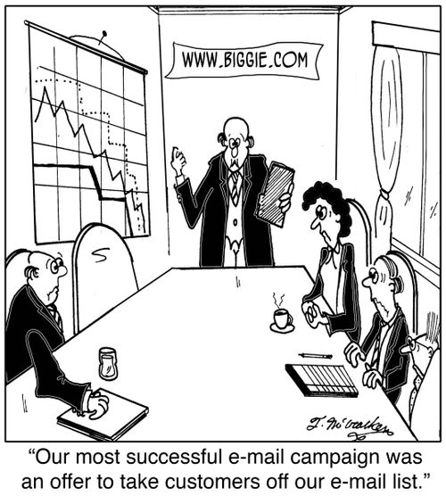 'Our most successful e-mail campaign was an offer to take customers off our e-mail list.'