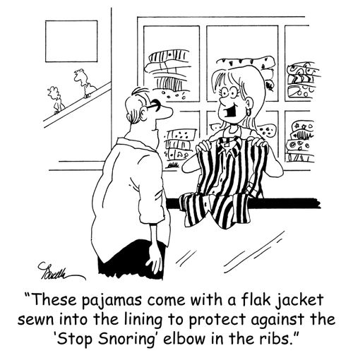 'These pajamas come with a flak jacket sewn into the lining to protect against the 'Stop Snoring' elbow in the ribs.'