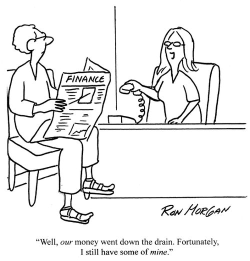 'Well, our money went down the drain. Fortunately, I still have some of mine.'
