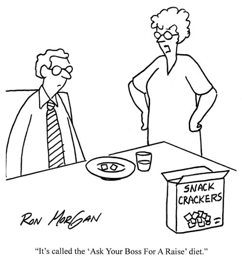 'It's called the 'Ask your boss for a raise' diet.'