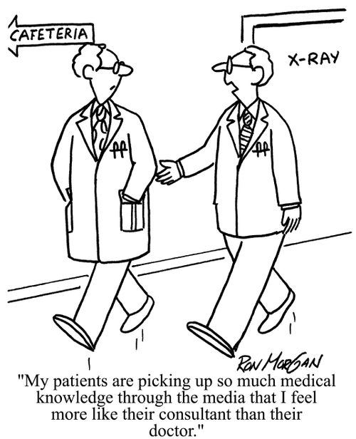 'My patients are picking up so much medical knowledge through the media that I feel more like their consultant than their doctor.'
