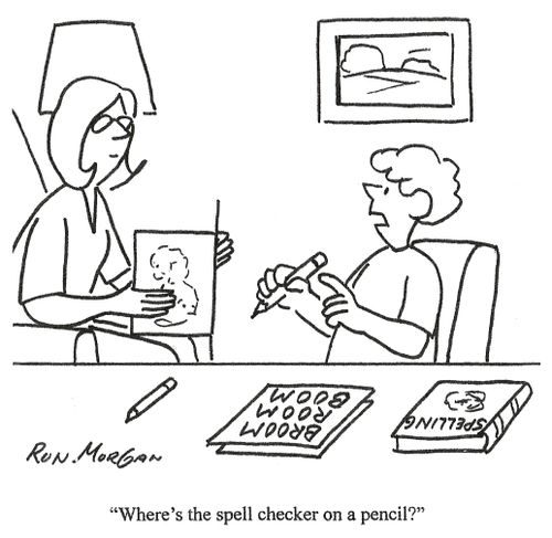 'Where's the spell checker on a pencil?'