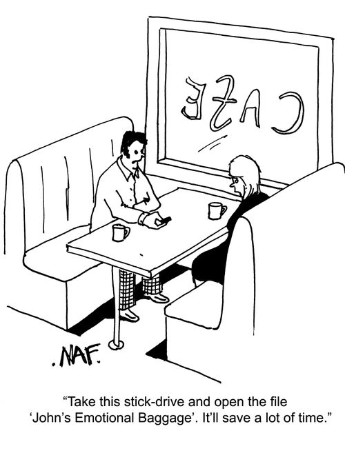 'Take this stick-drive and open the file 'John's Emotional Baggage'. It'll save a lot of time.'