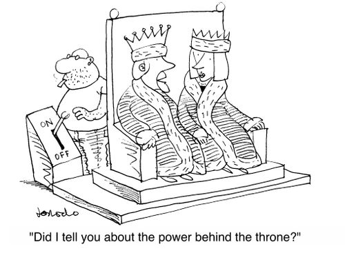 'Did I tell you about the power behind the throne?'