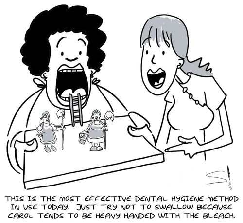 'This is the most effective dental hygiene method in use today.  Just try not to swallow because Carol tends to be heavy handed with the bleach.'