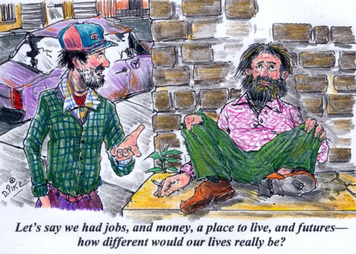 'Let's say we had jobs, and money, a place to live, and futures--how different would our lives really be?'