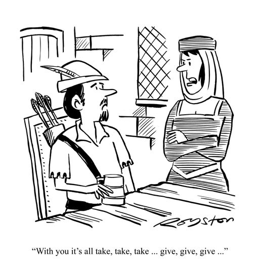 Maid Marion to Robin Hood: 'With you it's all take, take, take... give, give, give...'