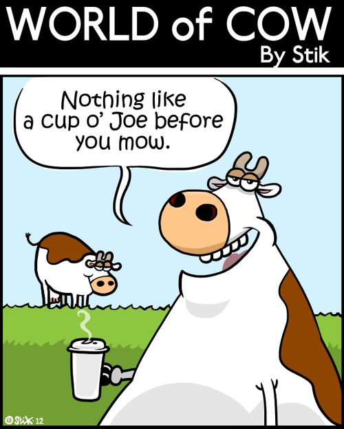 'Nothing like a cup o' Joe before you mow.'