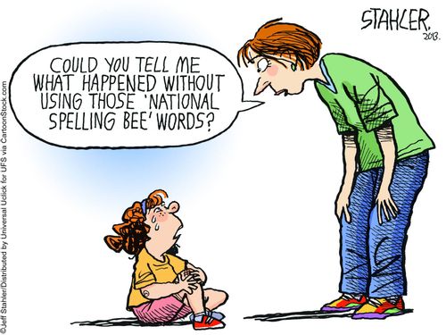 "Could you tell me what happened without using those 'National Spelling Bee' words?"