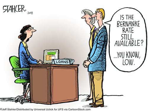 "Is the Bernanke rate still available?...You know low."