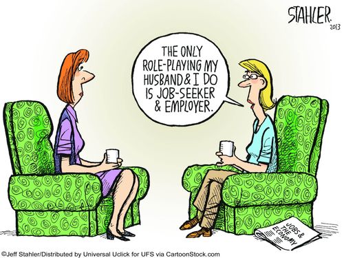 "The only role-playing my husband & I do is job-seeker & employer."