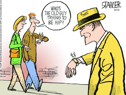 "Who's the old guy trying to be hip?"