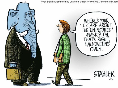 "Where's your 'I care about the uninsured' mask?...Oh that's right, Halloween's over."