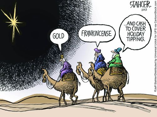 "Gold....Frankincense....and cash to cover holiday tipping."