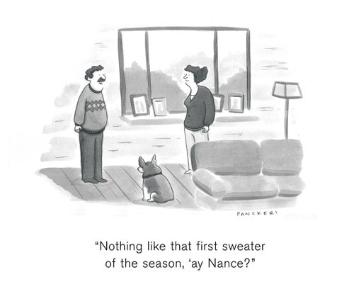 "Nothing like that first sweater of the season, 'ay Nance?"