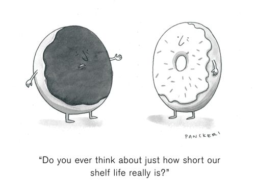 "Do you ever think about just how short our shelf life really is?"