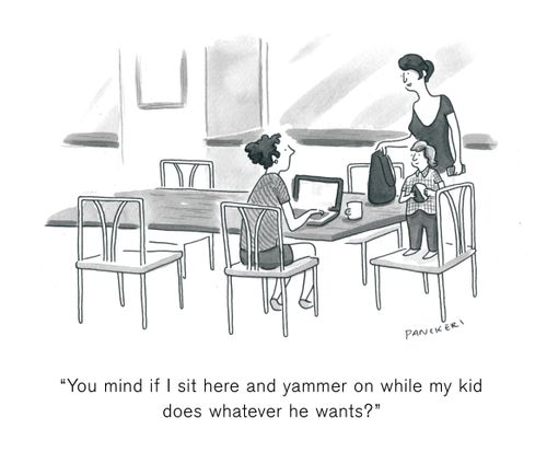 "You mind if I sit here and yammer on while my kid does whatever he wants?"