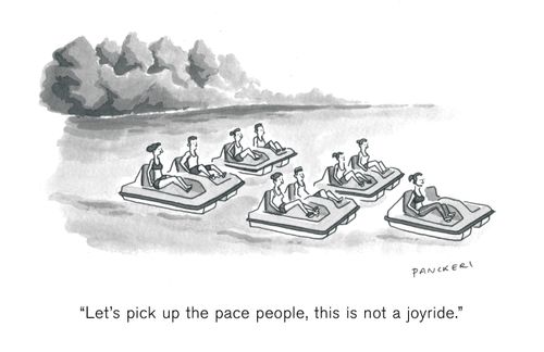 "Let's pick up the pace people, this is not a joyride."