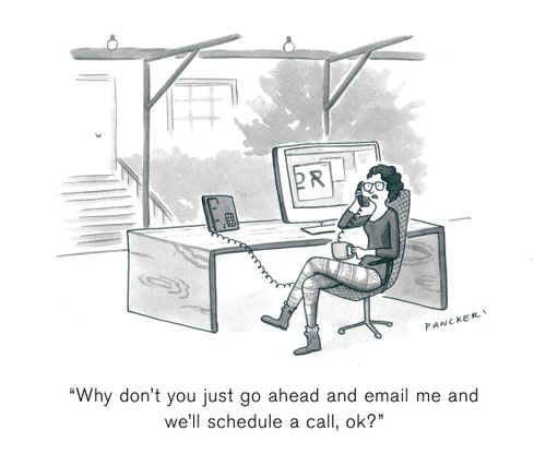 "Why don't you just go ahead and email me and we'll schedule a call, O.K.?"