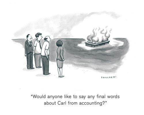 "Would anyone like to say any final words about Carl from accounting?"