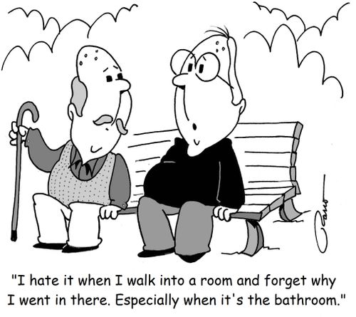 "I hate it when I walk into a room and forget why I went in there. Especially when it's the bathroom."
