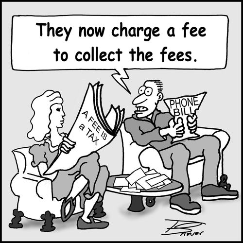 "They now charge a fee to collect the fees."