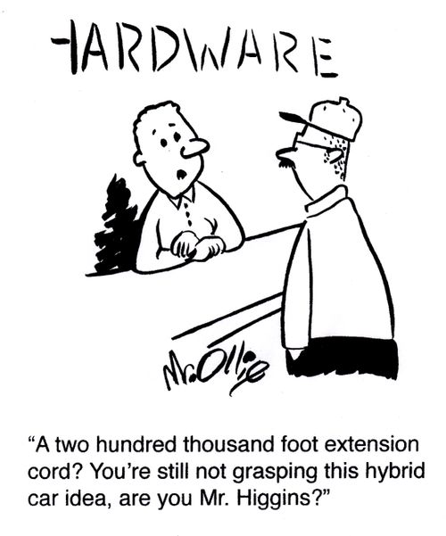 "A two hundred thousand foot extension cord? You're still not grasping this hybrid car idea, are you, Mr. Higgins?"