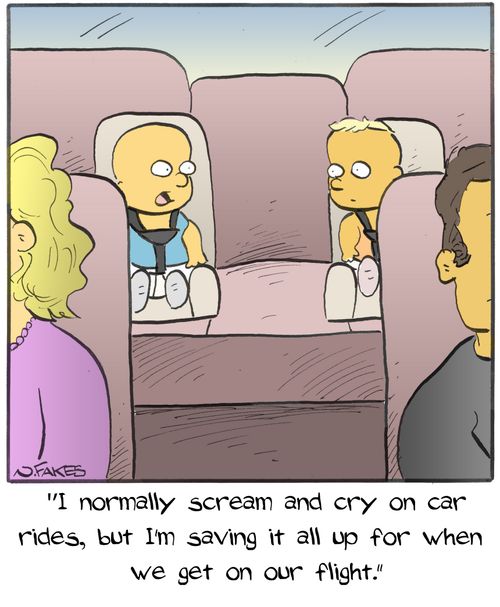 "I normally scream and cry on car rides, but I'm saving it all up for when we get on our flight"