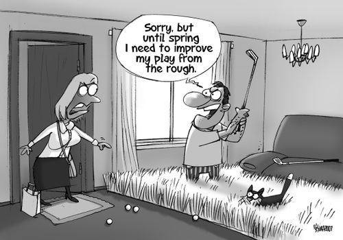 "Sorry, but until spring I need to improve my play from the rough."