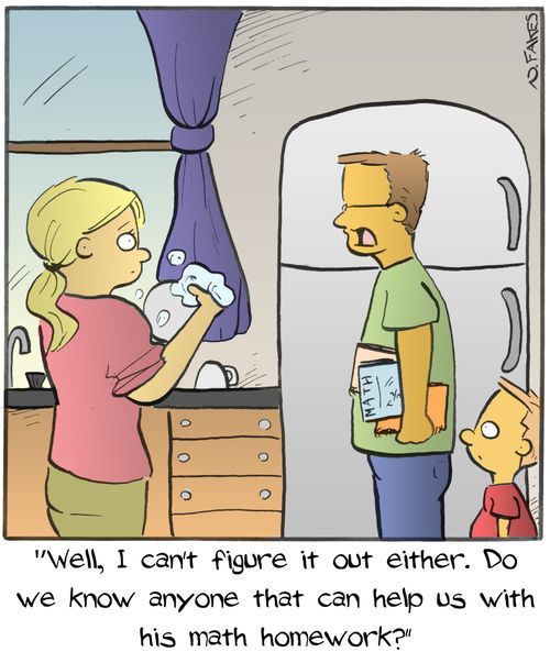 "Well, I can't figure it out either. Do we know anyone that can help us with math homework?"