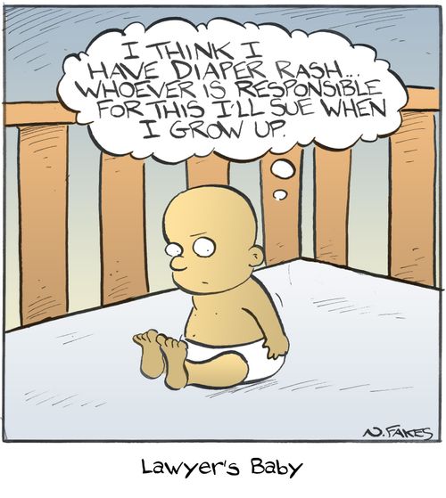 "I think I have diaper rash...whoever is responsible for this I'll sue when I grow up."