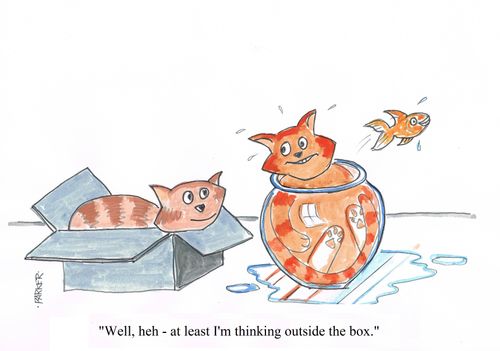 "Well, heh - at least I'm thinking outside the box."