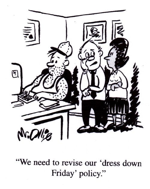 "We need to revise our 'dress down Friday' policy."
