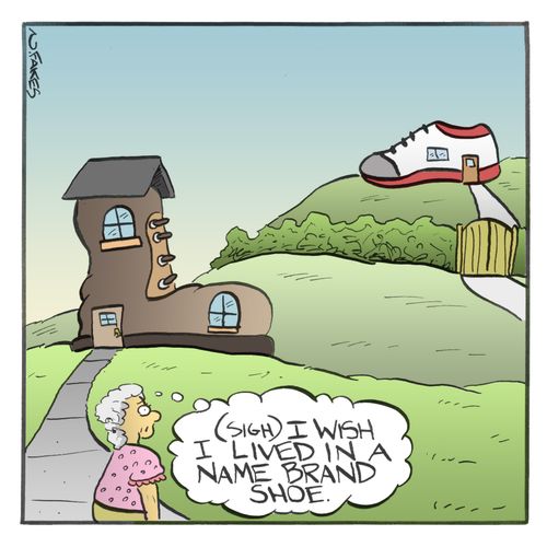 "I wish I lived in a name brand shoe."