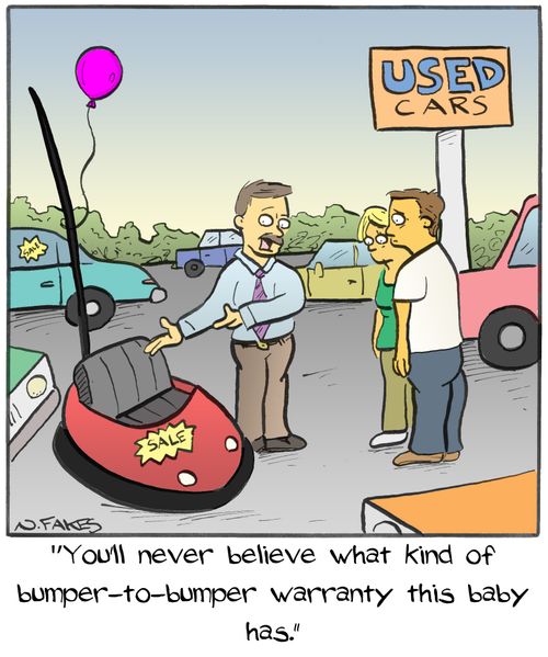 "You'll never believe what kind of bumper-to-bumper warranty this baby has."