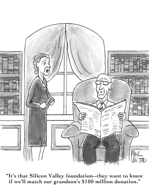 "It's that Silicon Valley foundation - they want to know if we'll match our grandson's $100 million donation."