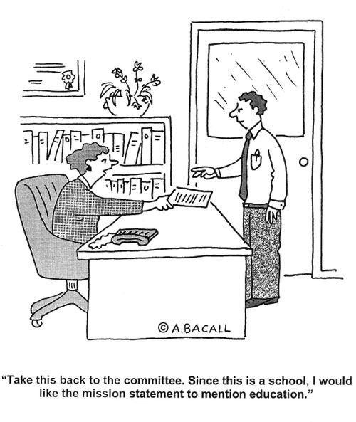 'Take this back to the committee. Since this is a school I would like the mission statement to mention education.'