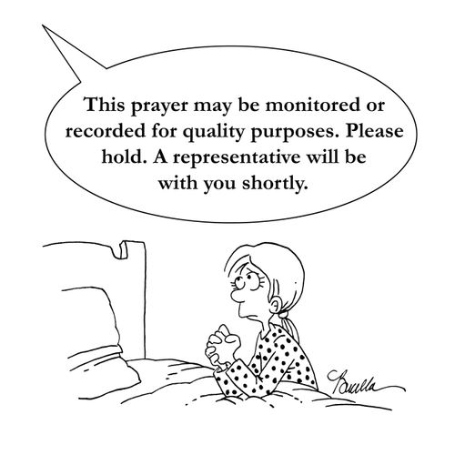 This prayer may be monitored or recorded for quality purposes. Please hold. A representative will be with you shortly.'