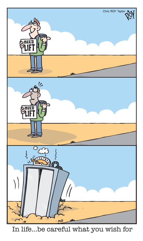 'In life... be careful what you wish for'