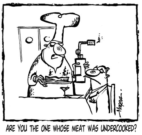 'Are you the one whose meat was undercooked?'