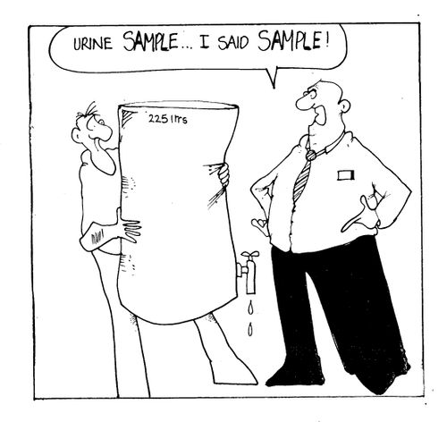 "Urine sample...I said sample!"